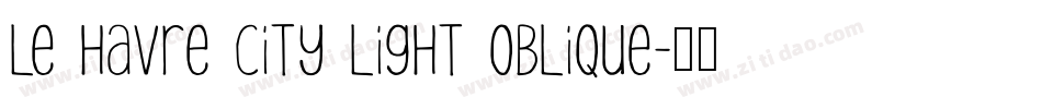 Le Havre City Light Oblique字体转换
